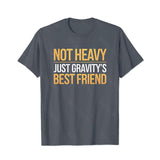 Not Heavy Just Gravity's Best Friend Men T-Shirts, Plus Size Short Sleeve T Shirt for Men Big and Tall Men Tees Shirts