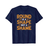 Round Is A Shape Not A Shame Men T-Shirts, Plus Size Short Sleeve T Shirt for Men Big and Tall Men Tees Shirts