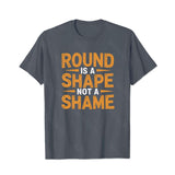 Round Is A Shape Not A Shame Men T-Shirts, Plus Size Short Sleeve T Shirt for Men Big and Tall Men Tees Shirts