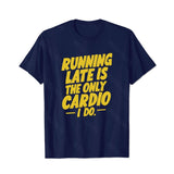 Running Late Is The Only Cardio I Do Men T-Shirts, Plus Size Short Sleeve T Shirt for Men Big and Tall Men Tees Shirts