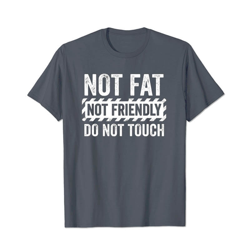 Not Fat Not Friendly Do Not Touch Men T Shirts - BigTallGuys