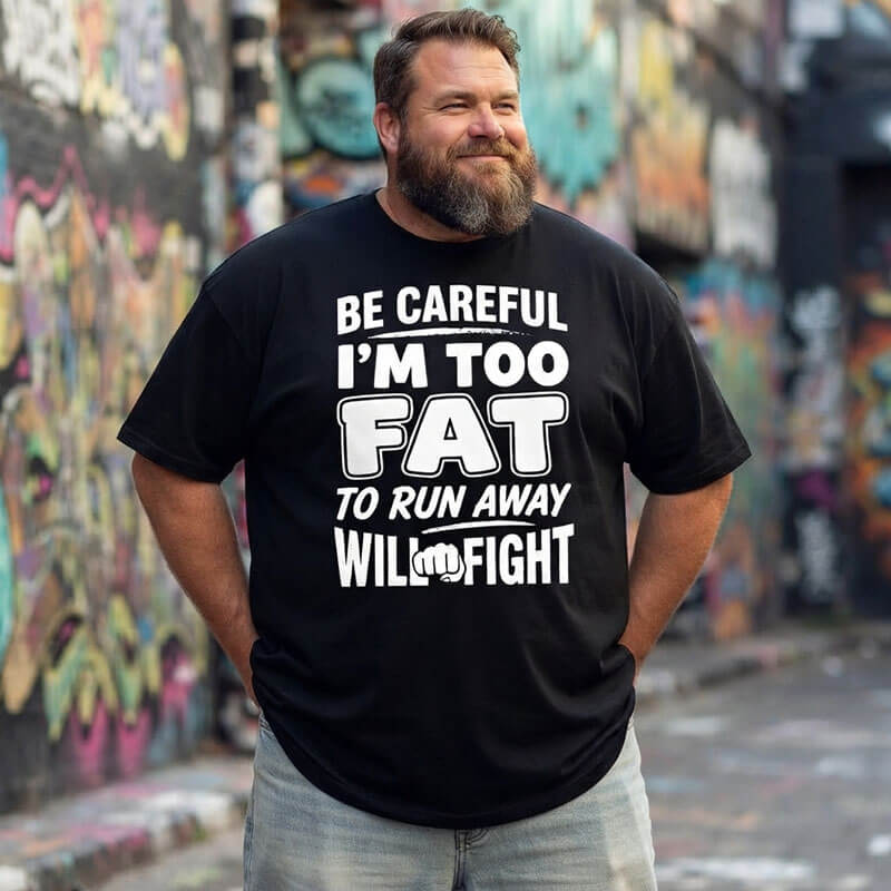 Be Careful Too Fat to Run Away Will Fight Men T Shirts